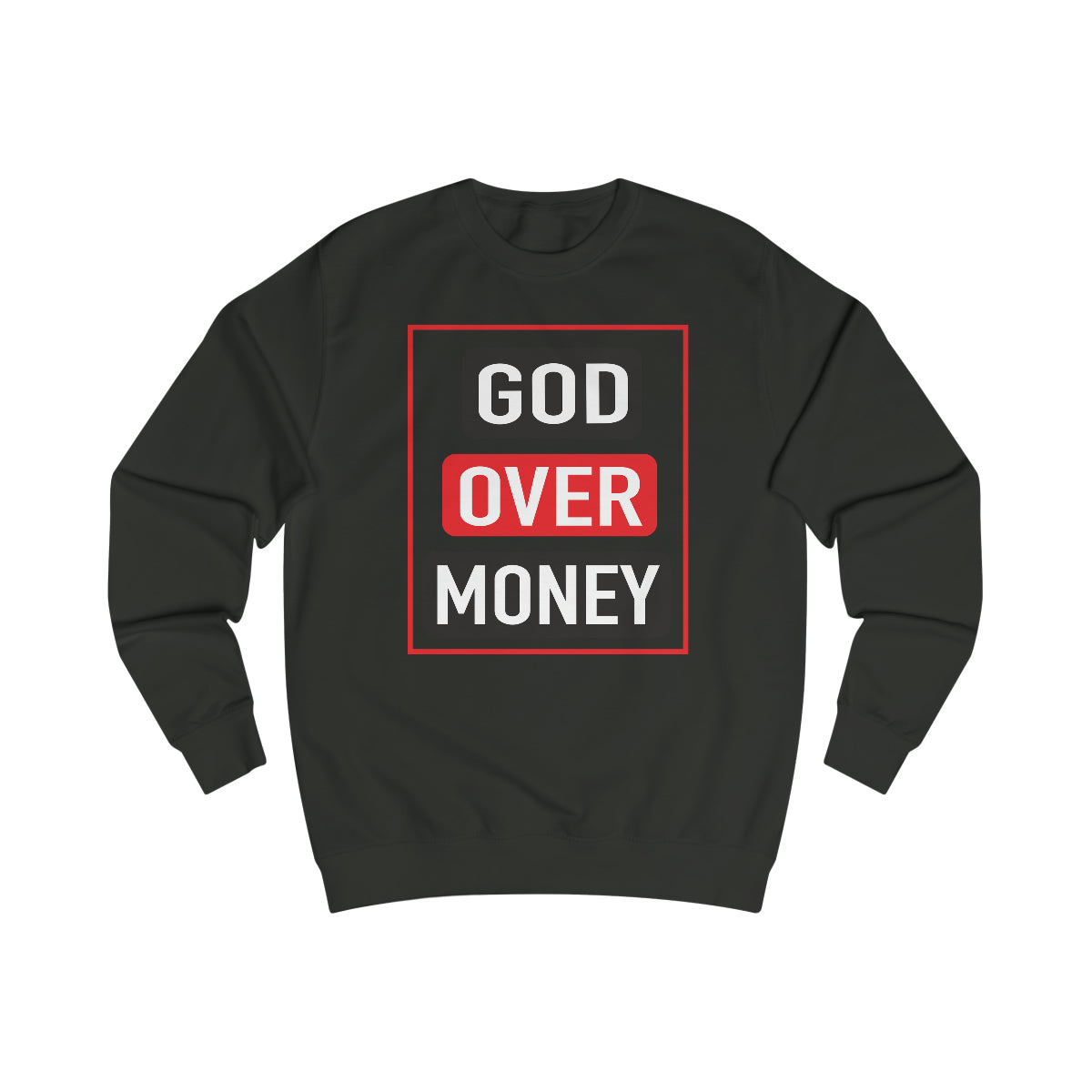 Men's GOD OVER MONEY Sweatshirt - Conquered By Faith