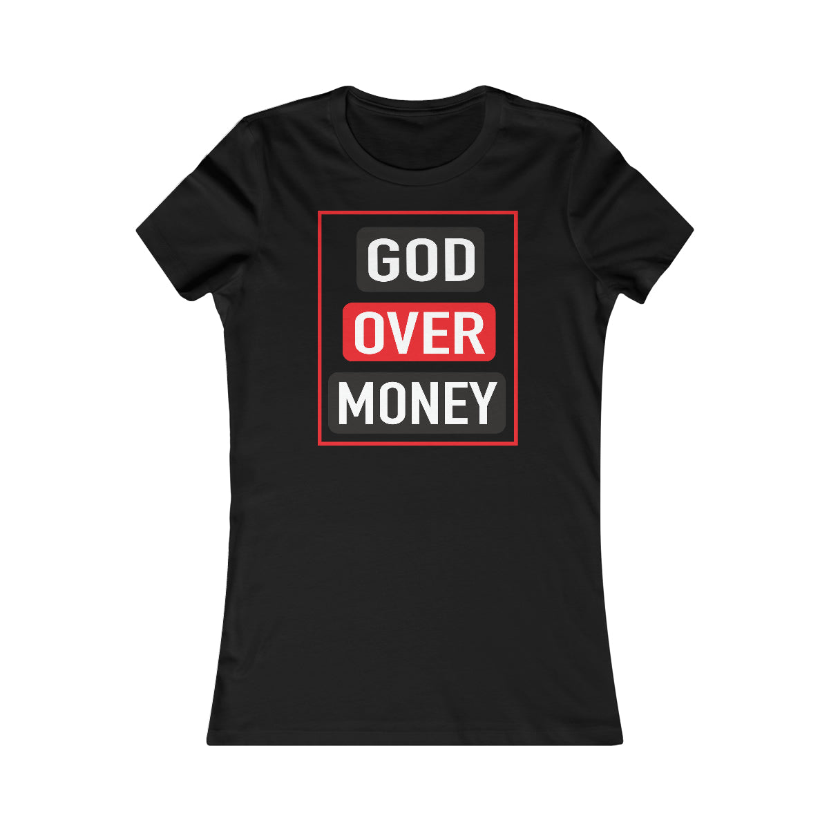 Women's GOD OVER MONEY Favorite Tee - Conquered By Faith