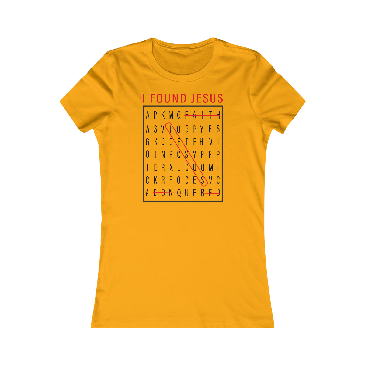 Women's I FOUND JESUS Favorite Tee - Conquered By Faith