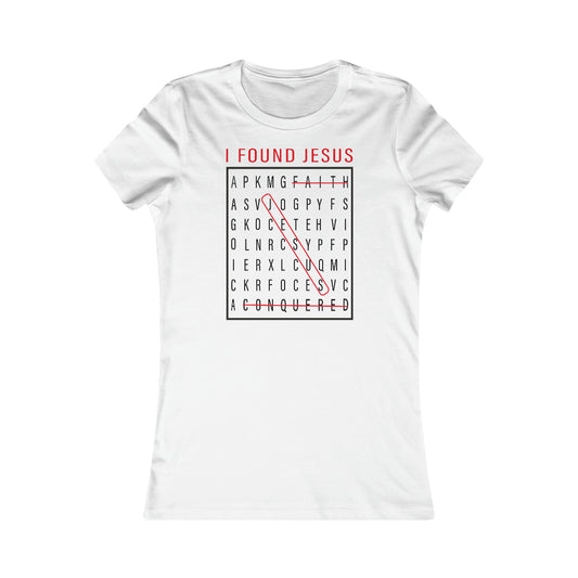 Women's I FOUND JESUS Favorite Tee - Conquered By Faith